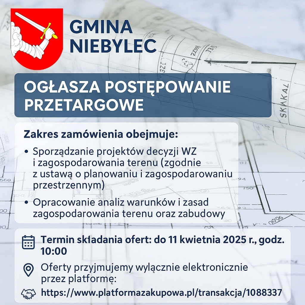 Opis alternatywny (alt text WCAG):  Grafika informacyjna Gminy Niebylec ogłaszająca postępowanie przetargowe. W tle znajdują się zwinięte mapy i projekty architektoniczne. W lewym górnym rogu widnieje herb Gminy Niebylec oraz napis "Gmina Niebylec". Poniżej, w niebieskim polu, znajduje się nagłówek: "Ogłasza postępowanie przetargowe". Niżej zamieszczono szczegóły przetargu, m.in. zakres zamówienia obejmujący sporządzanie projektów decyzji o warunkach zabudowy i analiz zagospodarowania terenu. Termin składania ofert upływa 11 kwietnia 2025 r. o godz. 10:00. Oferty należy składać elektronicznie przez platformę: https://www.platformazakupowa.pl/transakcja/1088337.
