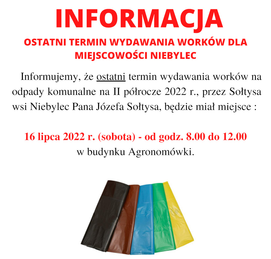 Infografika o treści: INFORMACJA OSTATNI TERMIN WYDAWANIA WORKÓW DLA MIEJSCOWOŚCI NIEBYLEC Informujemy, że ostatni termin wydawania worków na odpady komunalne na II półrocze 2022 r., przez Sołtysa wsi Niebylec Pana Józefa Sołtysa, będzie miał miejsce : 16 lipca 2022 r. (sobota) - od godz. 8.00 do 12.00 w budynku Agronomówki.