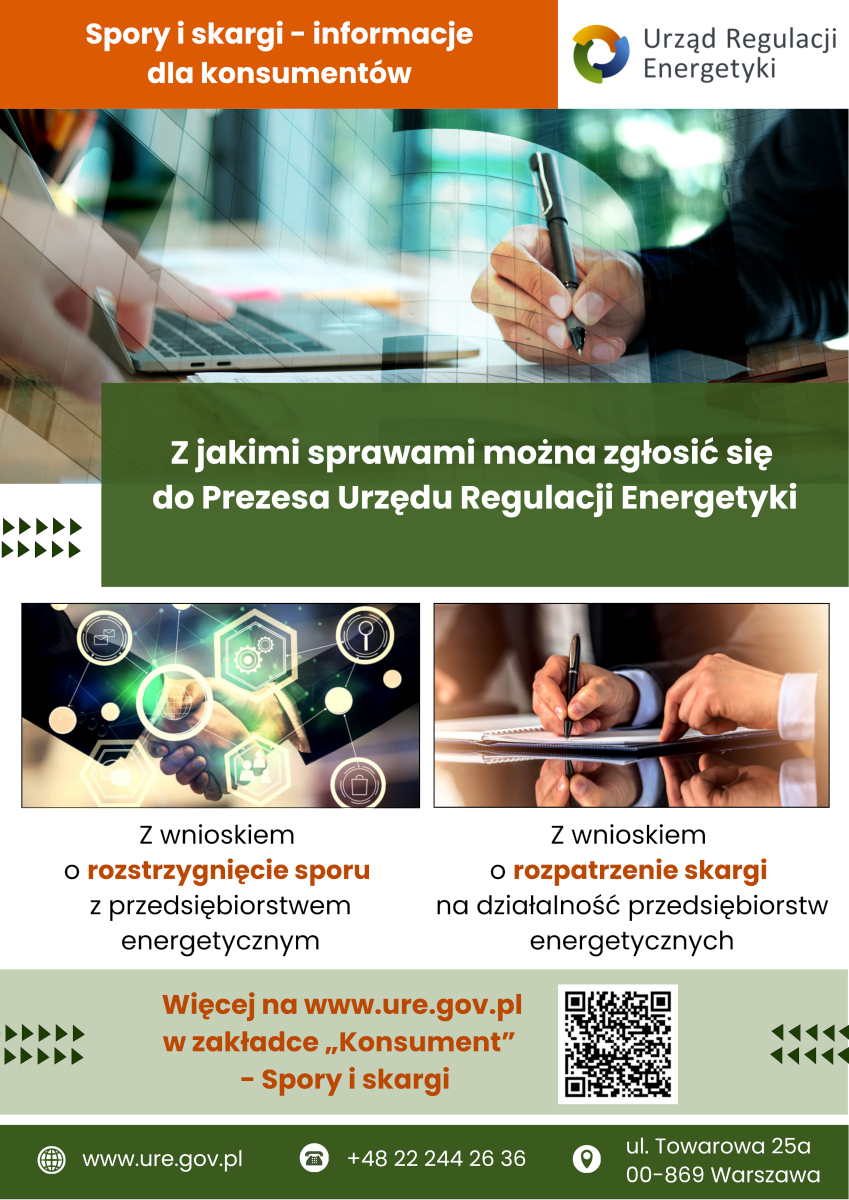 Ulotka informacyjna Urzędu Regulacji Energetyki dotycząca sporów i skarg konsumentów. Główne pytanie: „Z jakimi sprawami można zgłosić się do Prezesa Urzędu Regulacji Energetyki?” Dwa przykłady:  Wniosek o rozstrzygnięcie sporu z przedsiębiorstwem energetycznym – ilustracja przedstawia uścisk dłoni na tle symboli technologicznych. Wniosek o rozpatrzenie skargi na działalność przedsiębiorstw energetycznych – ilustracja przedstawia osobę podpisującą dokument. Na dole znajduje się adres strony internetowej: www.ure.gov.pl, numer telefonu +48 22 244 26 36 oraz adres biura: ul. Towarowa 25a, 00-869 Warszawa. Obok widoczny jest kod QR.